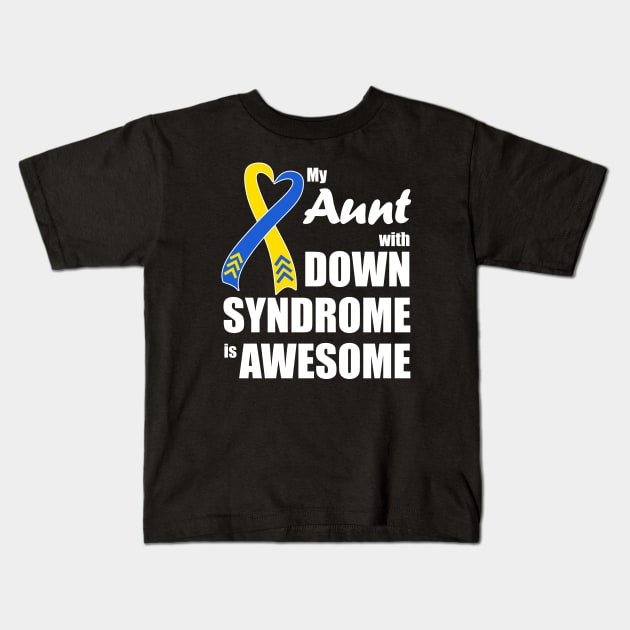 My Aunt with Down Syndrome is Awesome Kids T-Shirt by A Down Syndrome Life